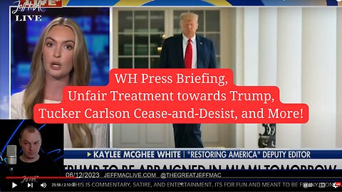WH Press Briefing, Unfair Treatment towards Trump, Tucker Carlson Cease-and-Desist, and More!