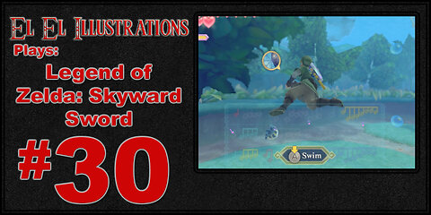 El El Plays The Legend of Zelda: Skyward Sword Episode 30: One Giant Flush