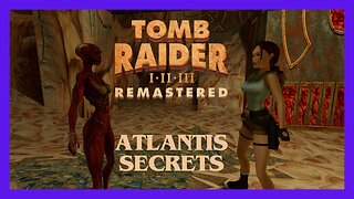 Tomb Raider 1 Remastered | Atlantis (All Secrets)
