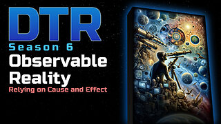 DTR S6 EP 507: Observable Reality