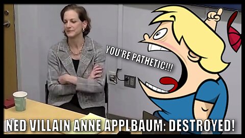 NED Deepstate Villain, Anne Applebaum: DESTROYED! Twice!