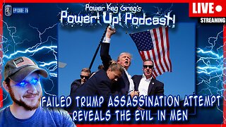 The Failed Assassination Attempt on Trump Reveals The Evil in Men | Power!Up!Podcast! Ep: 75