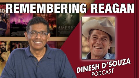 REMEMBERING REAGAN Dinesh D’Souza Podcast Ep263