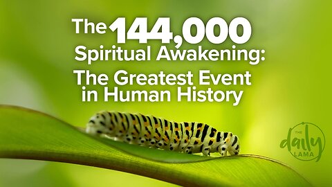 The 144,000 Spiritual Awakening the Greatest Event in Human History
