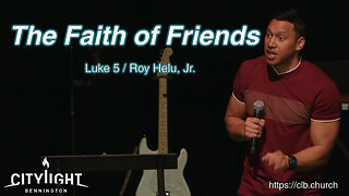 The Faith of Friends / Luke 5 / Roy Helu, Jr.