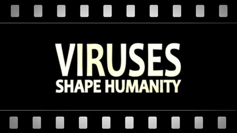 Viruses Shape Humanity