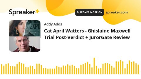 Cat April Watters - Ghislaine Maxwell Trial Post-Verdict + JurorGate Review