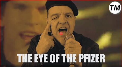 THE EYE OF PFIZER – YOU TOOK THE SHOT – YOU'RE OUT ON YOUR ASS