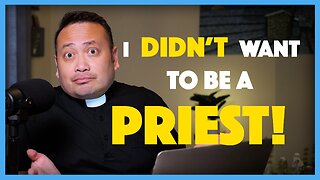I didn't want to be a PRIEST!