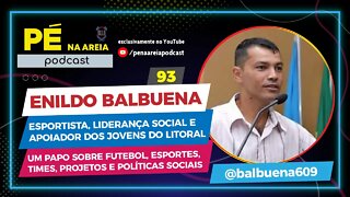 ENILDO BALBUENA - Pé na Areia Podcast - 93