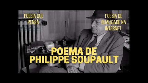 Poesia que Pensa − Poema de PHILIPPE SOUPAULT