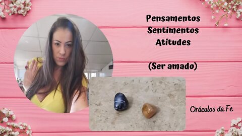 Pensamentos, sentimentos e atitudes do ser amado