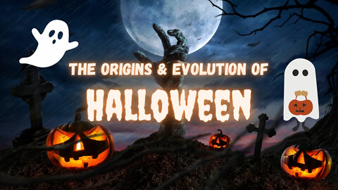 The Origin & Evolution of Halloween
