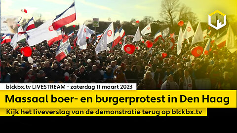 Terugkijken: Livestream massaal boer- en burgerprotest in Den Haag | zaterdag 11 maart 2023