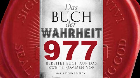 Wenn Ich als der König der Barmherzigkeit komme, wird es jeder verstehen (Buch der Wahrheit Nr 977)