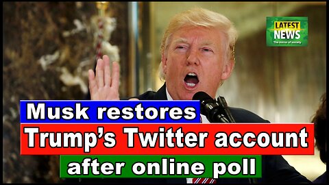 Musk restores Trump’s Twitter account after online poll BREAKING NEWS
