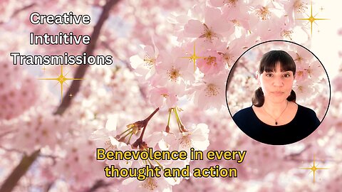 Benevolence in every thought and action - Creative Intuitive Transmission #9 | High Vibration art