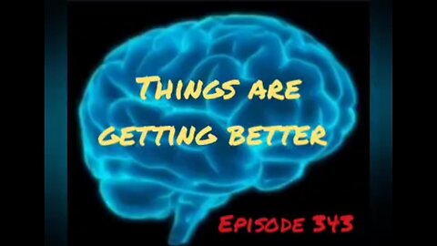 THINGS GETTING BETTER - WAR FOR YOUR MIND Episode 343 with HonestWalterWhite