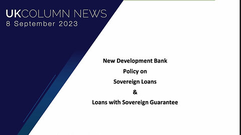 The BRICS-led New Development Bank (NDB) - UK Column News