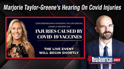 New American Daily | Marjorie Taylor-Greene Holds Hearing On Covid Injection Injuries