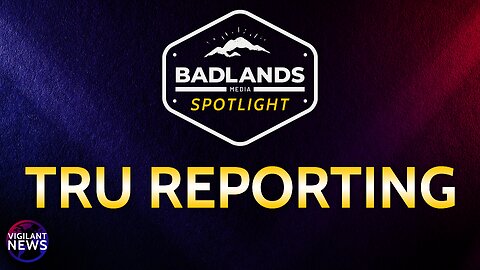 Badlands Spotlight: TRU Reporting