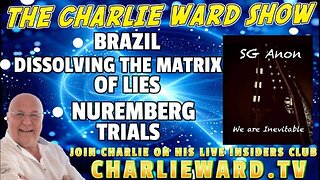 BRAZIL, DISSOLVING THE MATRIX OF LIES, NUREMBERG TRIALS WITH SG ANON & CHARLIE WARD - TRUMP NEWS