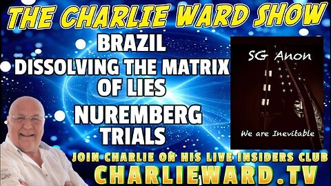 BRAZIL, DISSOLVING THE MATRIX OF LIES, NUREMBERG TRIALS WITH SG ANON & CHARLIE WARD - TRUMP NEWS