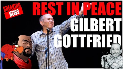 REST IN PEACE Gilbert Gottfried 1955 - 2022