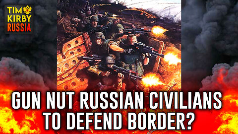 Are Gun Nut Russian Civilians Being Forced to Defend the Border?