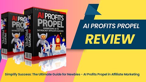 The Ultimate Guide for Newbies - AI Profits Propel (Demo Video) in Affiliate Marketing