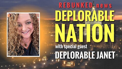 Rebunked #085 | Deplorable Janet | Deplorable Nation