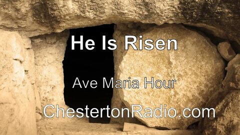 He Is Risen - Ave Maria Hour