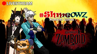 #ShmeowzCollab - Project Zomboid with Rumham Shmah!