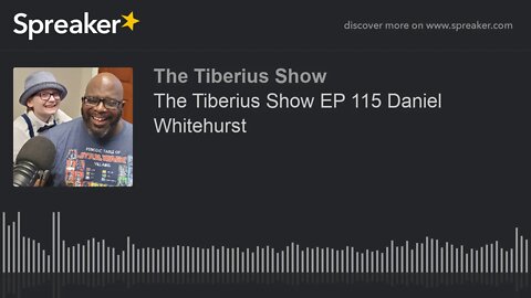 The Tiberius Show EP 115 Daniel Whitehurst