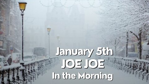 Joe Joe in the Morning January 5th