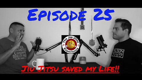 Episode 25 : Jiu-Jitsu saved my Life!!