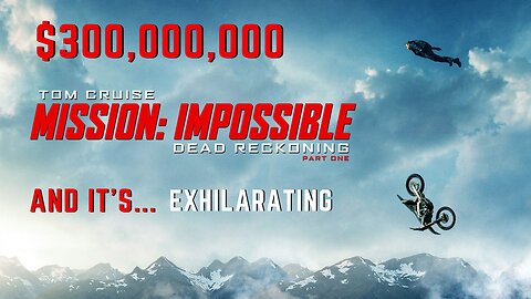 Mission Impossible: Dead Reckoning is EXHILARATING