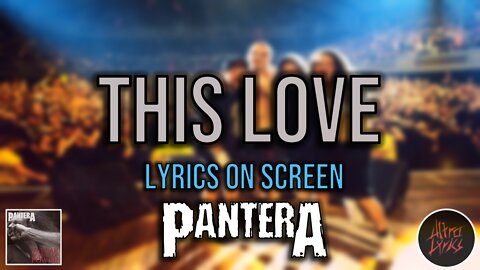 Pantera - This Love (Lyrics on Screen Video 🎤🎶🎸🥁)