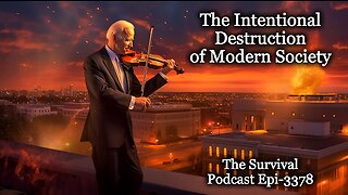 The Intentional Destruction of Modern Society - Epi-3378