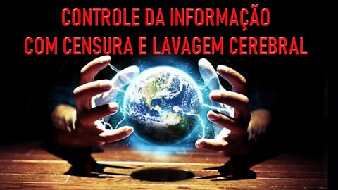 CONTROLE DA INFORMAÇÃO COM CENSURA E LAVAGEM CEREBRAL