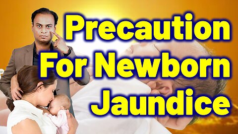 Precautions for Newborn with Jaundice or Neonatal Jaundice .| Dr. Bharadwaz | Homeopathy,