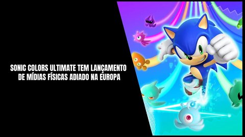 Sonic Colors Ultimate tem Lançamento de Mídias Físicas Adiado na Europa