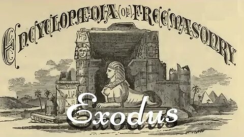 Exodus: Encyclopedia of Freemasonry By Albert G. Mackey