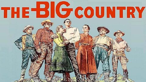 THE BIG COUNTRY 1958 Navy Captain Tries Ranching & Gets Involved in Feud FULL MOVIE HD & W/S
