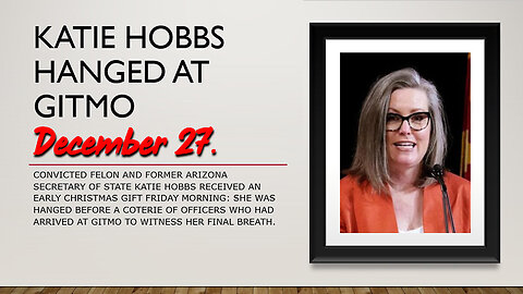 Dec 27, Katie Hobbs is Hanged at GITMO