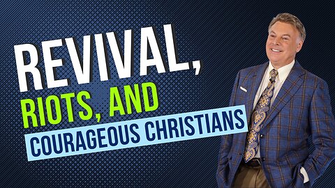 What happens when Revival, Riots and Courageous Christians Collide? | Lance Wallnau