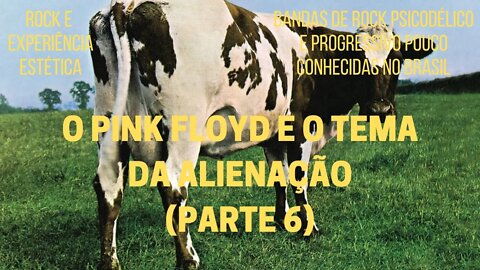 PINK FLOYD E O TEMA DA ALIENAÇÃO (Parte 6) | ROCK PROGRESSIVO E EXPERIÊNCIA ESTÉTICA