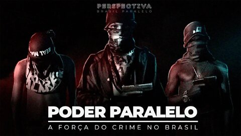 Episódio 01: Poder Paralelo - A Força do Crime no Brasil