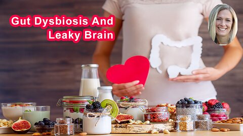 If You Have Gut Dysbiosis Chances Are You Might Also Have Leaky Brain