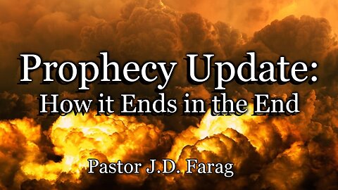 Prophecy Update: How it Ends in the End